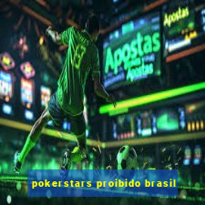 pokerstars proibido brasil